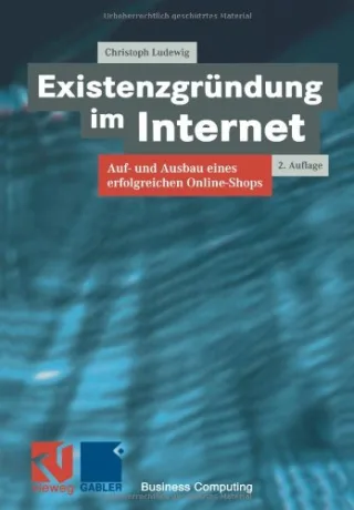 Existenzgründung im Internet. Auf- und Ausbau eines erfolgreichen Online- Shops. (XBusiness Computing)