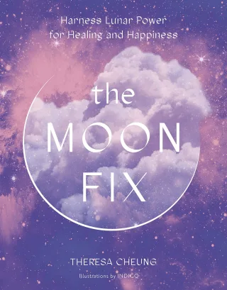 The Moon Fix: Harness Lunar Power for Healing and Happiness (Fix Series Band 3)