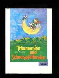 Träumereien und Schnurrpfeifereien