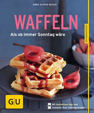 Waffeln: Als ob immer Sonntag wäre [Taschenbuch] [2013] Weber Anne-Katrin