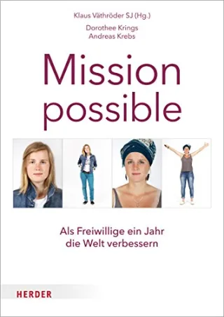 Mission possible: Als Freiwillige ein Jahr die Welt verbessern [Gebundene Ausgabe] [2015] Väthröder Klaus Krings Dorothee Krebs Andreas