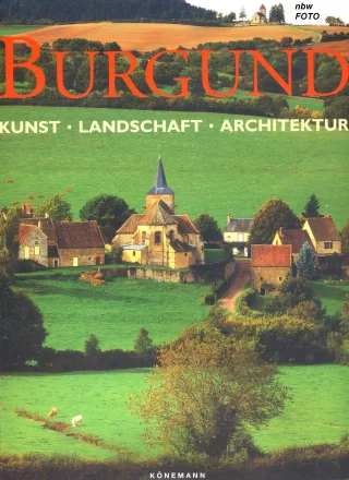 Burgund. Architektur Kunst Landschaft.