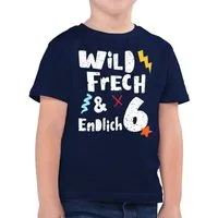 Shirtracer T-Shirt Wild frech und endlich 6 - Sechs Jahre Wunderbar (1-tlg) 6. Geburtstag