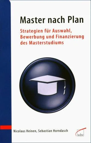 Master nach Plan: Strategien für Auswahl Bewerbung und Finanzierung des Masterstudiums