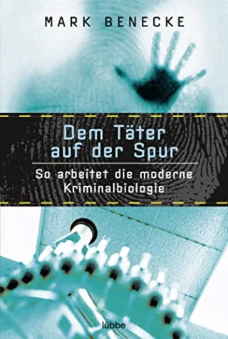Dem Täter auf der Spur: So arbeitet die moderne Kriminalbiologie (Sachbuch. Bastei Lübbe Taschenbücher)