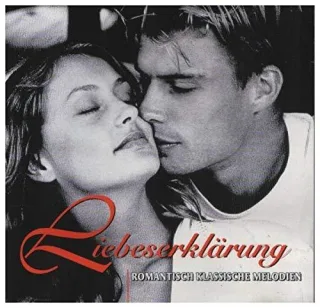 Liebeserklärung - Romantisch klassische Melodien