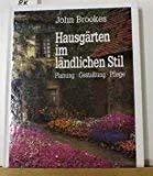 Hausgärten im ländlichen Stil. Planung - Gestaltung - Pflege [Gebundene Ausgabe] [1999] John Brookes Jacqui Hurst