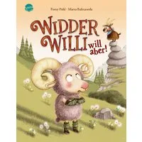 Widder Willi will aber! / Romy Pohl, Witziges und einfühlsames Bilderbuch für Kinder in der Trotzphase ab 3 Jahren
