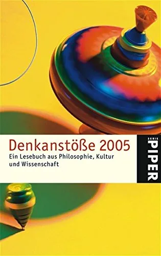 Denkanstöße 2005: Ein Lesebuch aus Philosophie Kultur und Wissenschaft