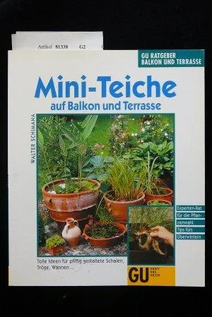 Mini-Teiche auf Balkon und Terrasse. Tolle Ideen für pfiffig gestaltete Schalen Tröge Wannen. [Broschiert] [2000] Schimana Walter.