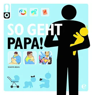 So geht das! Papa: Das ultimative Anleitungsbuch