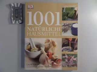 1001 natürliche Hausmittel: Gesundheit Schönheit Haus und Garten