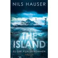 The Island – Es gibt kein Entkommen / Nils Hauser, Thriller, Spannender deutscher Escape-Room-Thriller auf einer verlassenen Ostsee-Insel