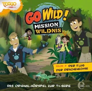 Go Wild! - Mission Wildnis - "Der Flug der Drachenechse" Das Original-Hörspiel zur TV-Serie Folge 2