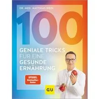 100 geniale Tricks für eine gesunde Ernährung / Matthias Riedl