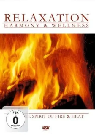 Relaxation - Harmony & Wellness - Feel the Spirit of Fire and Heat