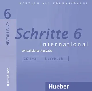 Schritte international 6 - aktualisierte Ausgabe: Deutsch als Fremdsprache / 2 Audios-CDs zum Kursbuch [Audio CD] [2013] Hilpert Silke Robert Anne Schümann Anja Specht Franz Werff Frauke van der