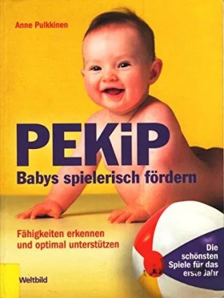 PEKiP ~ Babys spielerisch fördern - Fähigkeiten erkennen und optimal untersützen : Die schönsten Spiele im ersten Jahr