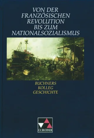 Buchners Kolleg Geschichte Von der Französischen Revolution bis zum Nationalsozialismus [Gebundene Ausgabe] [2001] Hein-Mooren Klaus-Dieter Hirschfelder Heinrich Maier Lorenz Mooren Klaus-Dieter Hein-