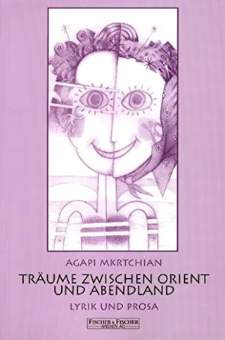Träume zwischen Orient und Abendland. Lyrik und Prosa.