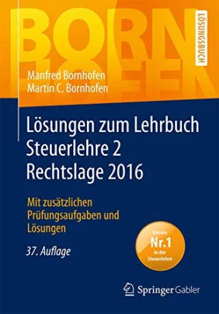 Lösungen zum Lehrbuch Steuerlehre 2 Rechtslage 2016: Mit zusätzlichen Prüfungsaufgaben und Lösungen (Bornhofen Steuerlehre 2 LÖ)