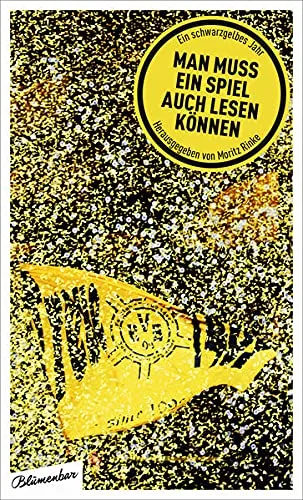 Man muss ein Spiel auch lesen können: Ein schwarzgelbes Jahr [Gebundene Ausgabe] [2015] Rinke Moritz Dinter Tim