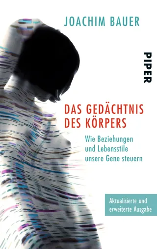 Das Gedächtnis des Körpers: Wie Beziehungen und Lebensstile unsere Gene steuern [Taschenbuch] [2013] Bauer Joachim