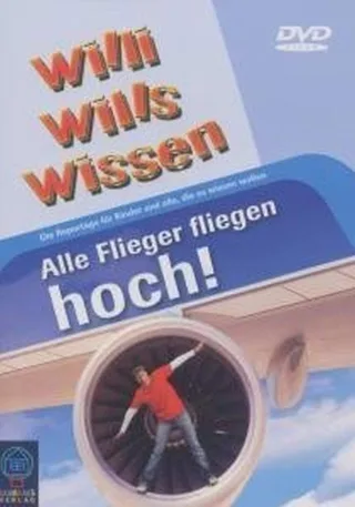 Willi will's wissen - Alle Flieger fliegen hoch!