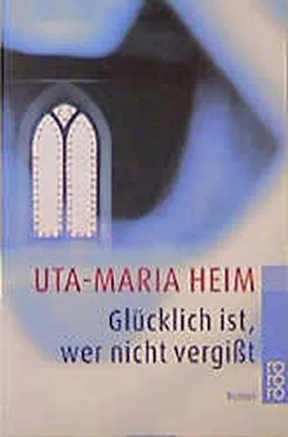 Glücklich ist wer nicht vergißt