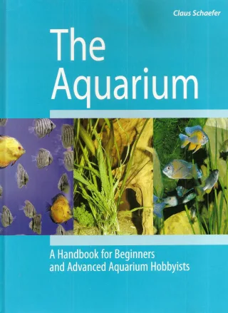 DAS AQUARIUM. Handbuch für Einsteiger und Fortgeschrittene