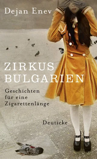 Zirkus Bulgarien: Geschichten für eine Zigarettenlänge [Gebundene Ausgabe] [2008] Enev Dejan Dinev Dimitré Zemmrich Katrin Randow Norbert