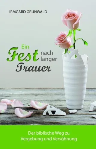 Ein Fest nach langer Trauer: Der biblische Weg zu Vergebung und Versöhnung
