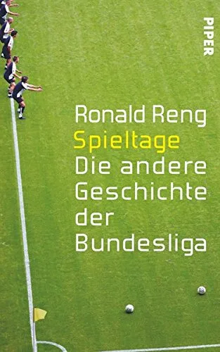 Spieltage: Die andere Geschichte der Bundesliga [Gebundene Ausgabe] [2013] Reng Ronald
