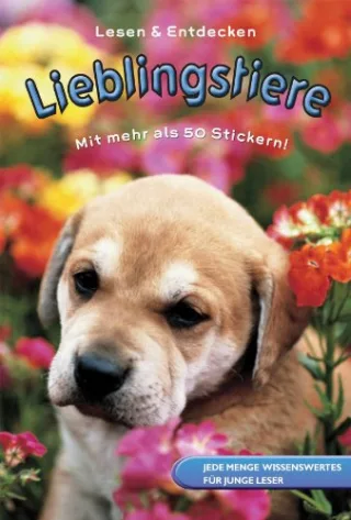 Lesen und Entdecken . Lieblingstiere: Jede Menge Wissenswertes für junge Leser [Gebundene Ausgabe]