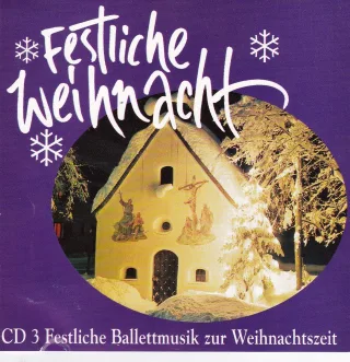 Festliche Weihnacht 3 Festliche Ballettmusik zur Weihnachtszeit
