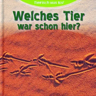 Welches Tier war schon hier ? - Tierisch was los!
