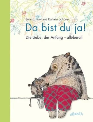 Da bist du ja!: Die Liebe der Anfang - allüberall