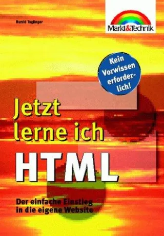 Jetzt lerne ich HTML. Der einfache Einstieg in die eigene Website