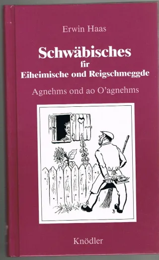 Schwäbisches fir Eiheimische ond Reigschmeggde: Agnehms ond ao O'agnehms