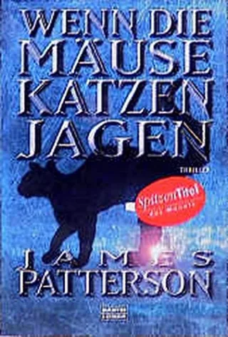Wenn die Mäuse Katzen jagen: Thriller [Taschenbuch] [2000] Patterson James