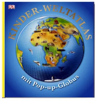Kinder-Weltatlas mit Pop-up-Globus [Gebundene Ausgabe] [2009] Dorling Kindersley