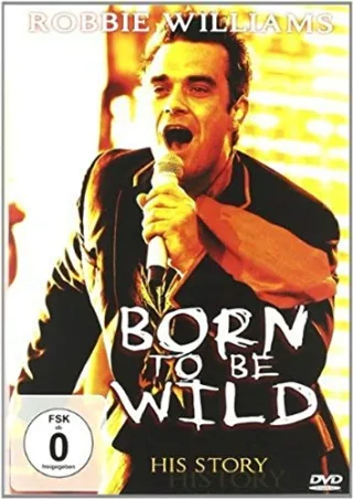 Robbie Williams - Born to be Wild [DVD] [2009]