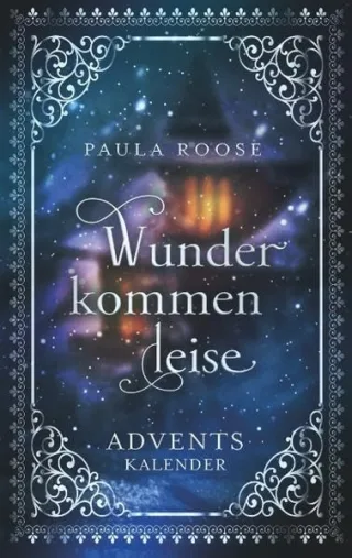 Wunder kommen leise: Adventskalender für Erwachsene