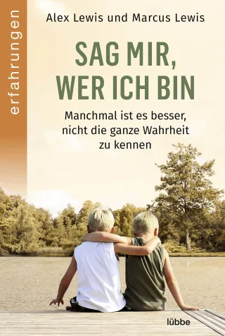 Sag mir wer ich bin: Manchmal ist es besser nicht die ganze Wahrheit zu kennen. Das Buch zur Netflix-Doku