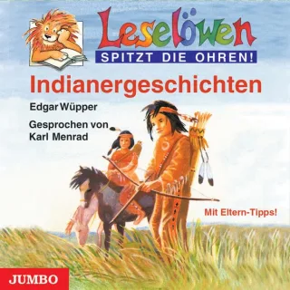 Leselöwen spitzt die Ohren. Indianergeschichten. CD: Mit Eltern-Tipps!
