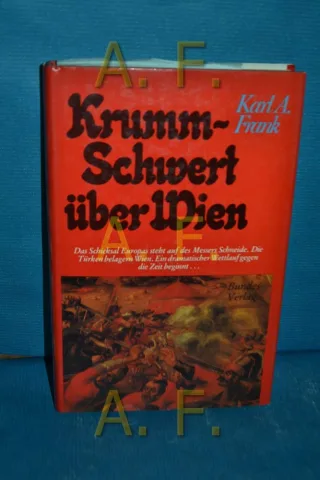 Krummschwert über Wien. Der Türkensturm vor 300 Jahren