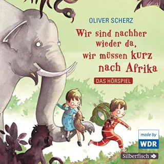 Wir sind nachher wieder da wir müssen kurz nach Afrika - Das Hörspiel: 1 CD