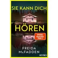 Sie kann dich hören / Freida McFadden, Thriller – Millie ist zurück! Der neue Thriller der SPIEGEL-Bestsellerautorin voller unglaublicher Twists, SPIEGEL-Bestseller