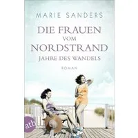 Die Frauen vom Nordstrand – Jahre des Wandels / Marie Sanders