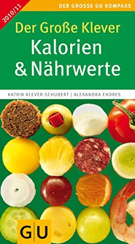Der Große Klever: Kalorien & Nährwerte 2010/2011 (Große GU Kompasse)